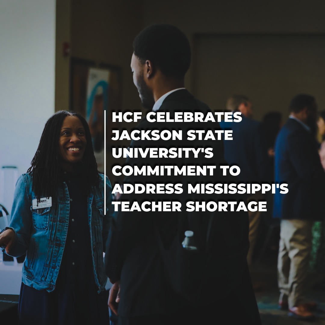 HCF Celebrates Jackson State University’s Commitment to Address Mississippi’s Teacher Shortage