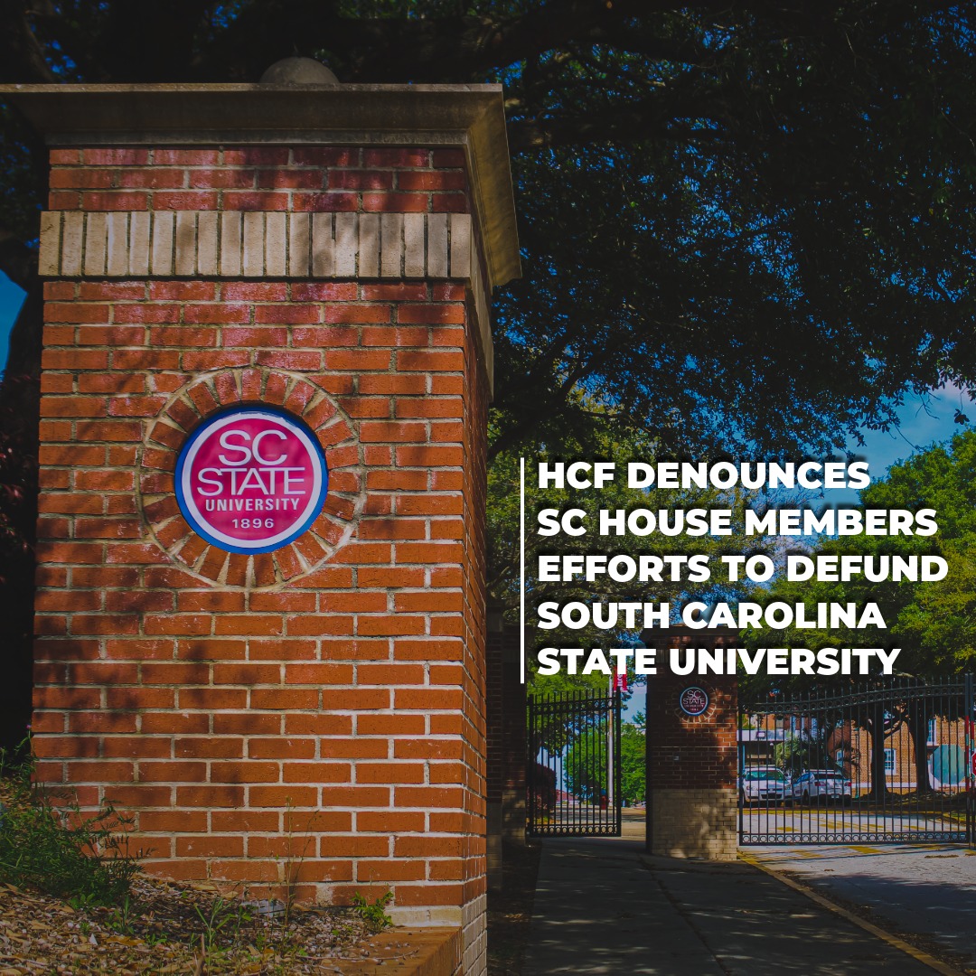 HCF Denounces SC House Members Efforts to Defund South Carolina State University