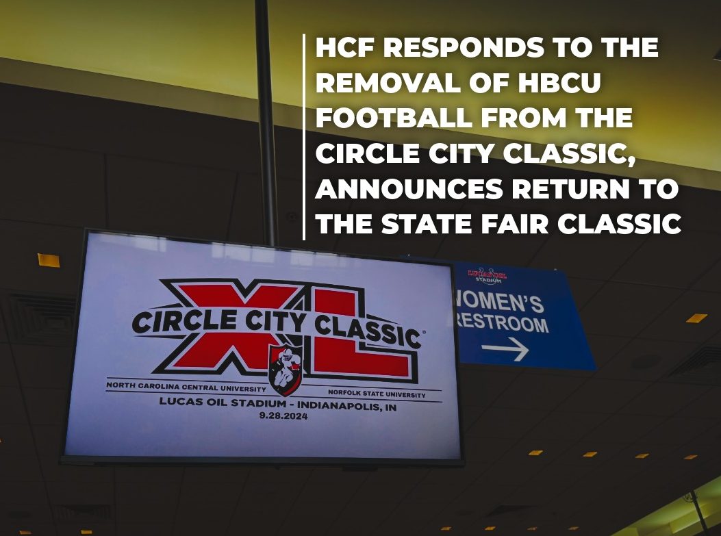 HCF Responds to the Removal of HBCU Football from the IBE Circle City Classic, Announces Return to the State Fair Classic